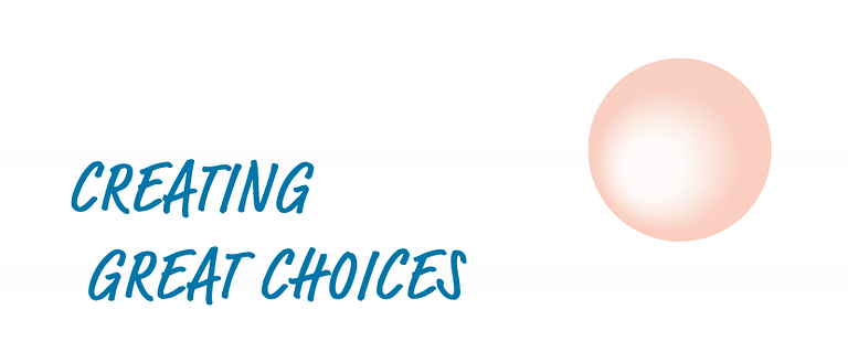 Creating Great Choices